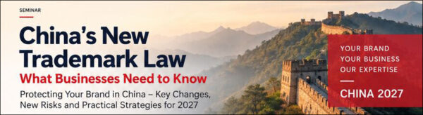 2 octobre 2026 - China’s New Trademark Law: What Businesses Need to Know 2 octobre 2026 - China’s New Trademark Law: What Businesses Need to Know